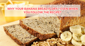 Why Your Banana Bread is Dry—Even When You Follow the Recipe?