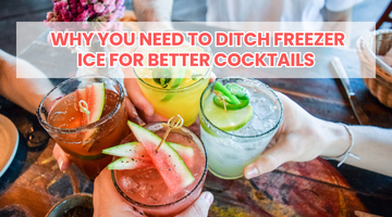 Why You Need to Ditch Freezer Ice for Better Cocktails