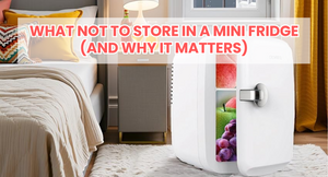 What NOT to Store in a Mini Fridge (And Why It Matters)