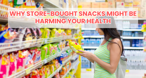 Why Store-Bought Snacks Might Be Harming Your Health