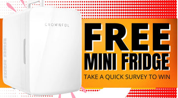 TAKE A QUICK SURVEY FOR A CHANCE TO WIN CROWNFUL 10L MINI FRIDGE
