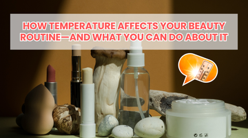 How Temperature Affects Your Beauty Routine—And What You Can Do About It