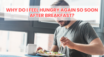 Why Do I Feel Hungry Again So Soon After Breakfast?