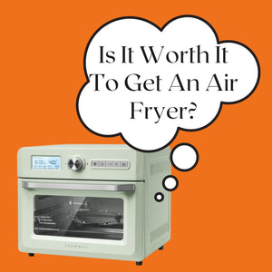 Is It Worth It To Get An Air Fryer?