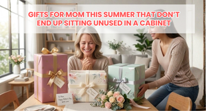 Gifts for Mom This Summer That Don’t End Up Sitting Unused in a Cabinet