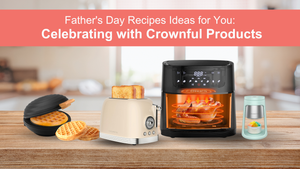 Father's Day Recipes Ideas for You: Celebrating with Crownful Products